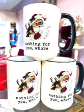 Load image into Gallery viewer, Retro Santa Nothing For You Whore Christmas 15oz