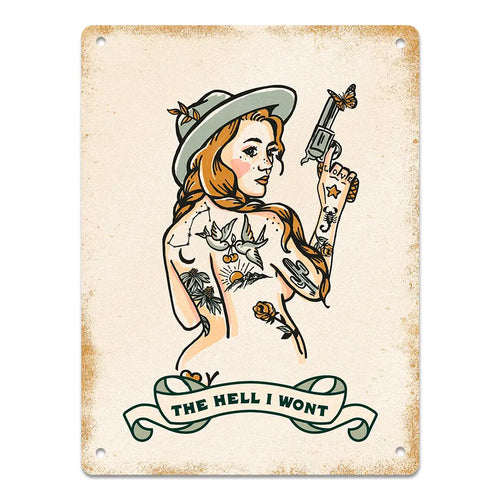 The Hell I Won't Pinup Metal Sign