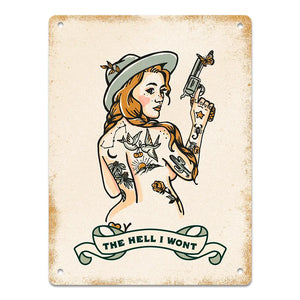The Hell I Won't Pinup Metal Sign