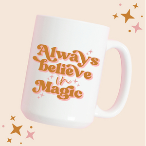 Mug & Mini Ceramic Mug 15oz Always Believe in Magic